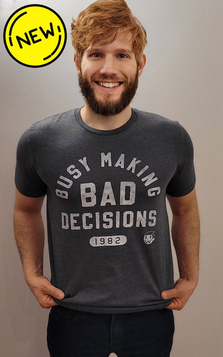 BAD DECISIONS - HEATHER DARK GRAY